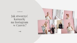 Read more about the article Jak stworzyć karuzelę ze zdjęć na Instagram w Canvie?