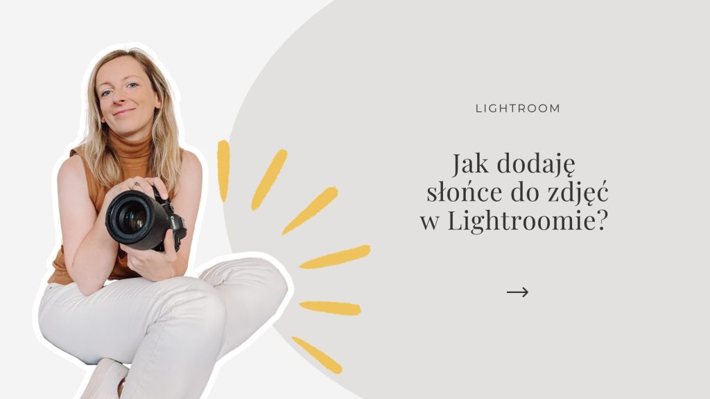 You are currently viewing Jak dodać promienie słońca w Lightroomie?